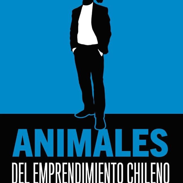 LOS ANIMALES DEL EMPRENDIMIENTO CHILENO