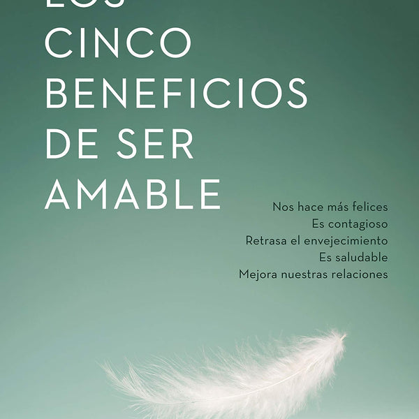 LOS CINCO BENEFICIOS DE SER AMABLE