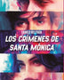 LOS CRIMENES DE SANTA MONICA