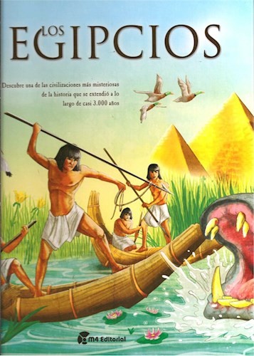 LOS EGIPCIOS. DESCUBRE UNA DE LAS CIVILIZACIONES MAS MISTERIOSAS DE LA HISTORIA QUE SE EXTENDIO