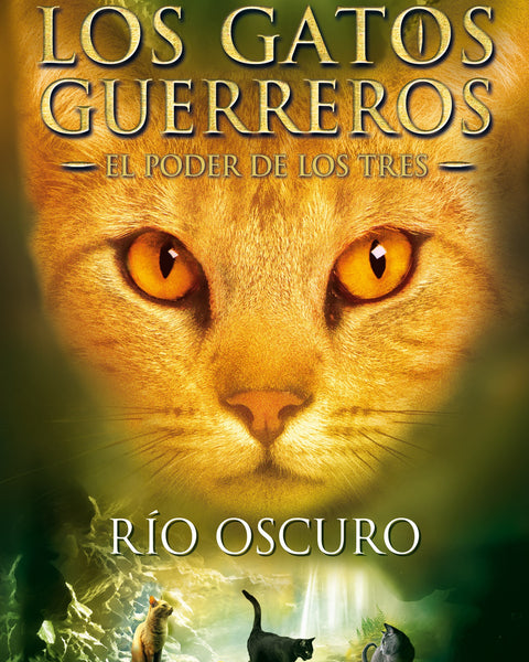 LOS GATOS GUERREROS 2 RIO OSCURO SAGA PODER DE LOS TRES