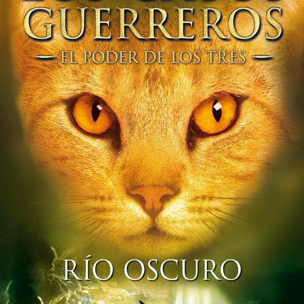 LOS GATOS GUERREROS 2 RIO OSCURO SAGA PODER DE LOS TRES