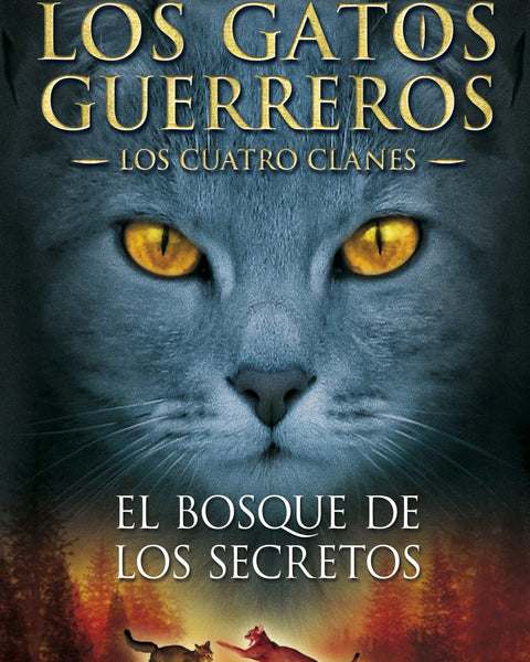LOS GATOS GUERREROS CUATRO CLANES 3 - EL BOSQUE DE LOS SECRETOS
