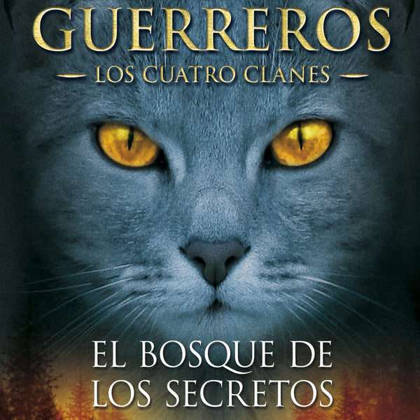 LOS GATOS GUERREROS CUATRO CLANES 3 - EL BOSQUE DE LOS SECRETOS