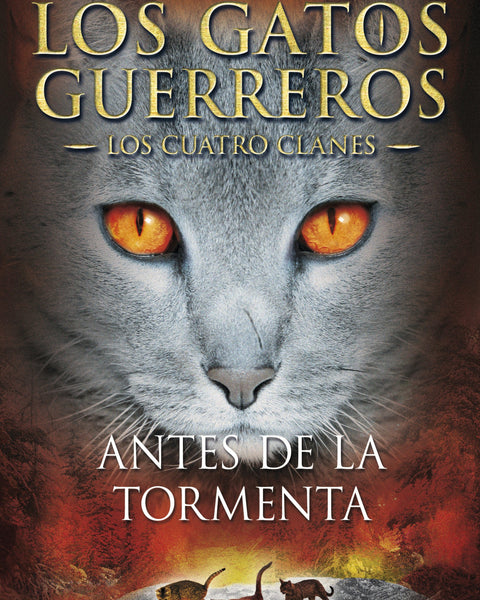 LOS GATOS GUERREROS CUATRO CLANES 4 - ANTES DE LA TORMENTA