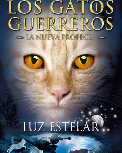 LOS GATOS GUERREROS LA NUEVA PROFECIA 4 - LUZ ESTELAR