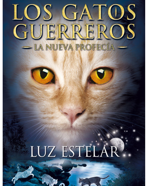 LOS GATOS GUERREROS. LA NUEVA PROFECIA 4. LUZ ESTELAR