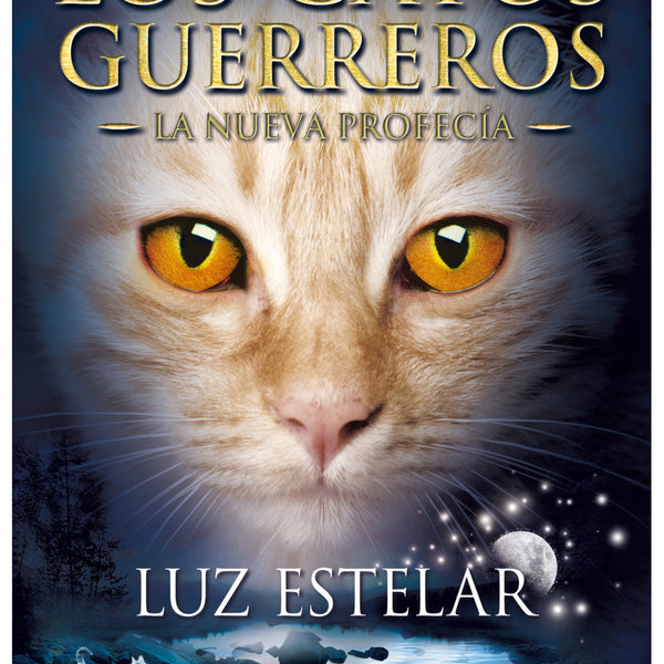 LOS GATOS GUERREROS. LA NUEVA PROFECIA 4. LUZ ESTELAR