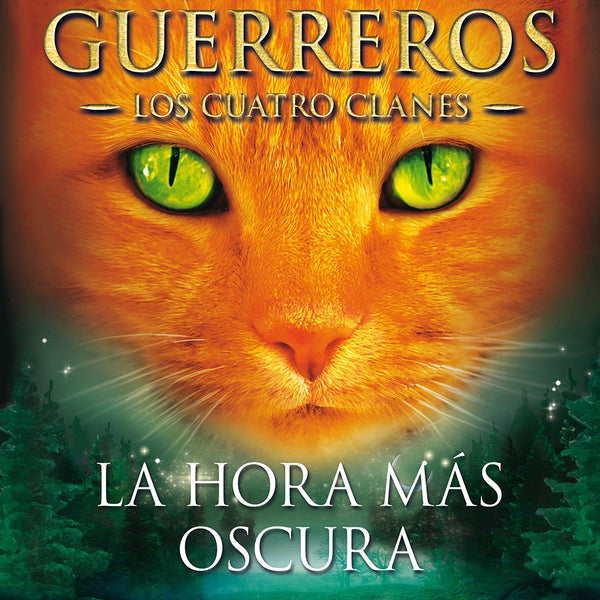 LOS GATOS GUERREROS LOS CUATRO CLANES 6 - LA HORA MAS OSCURA