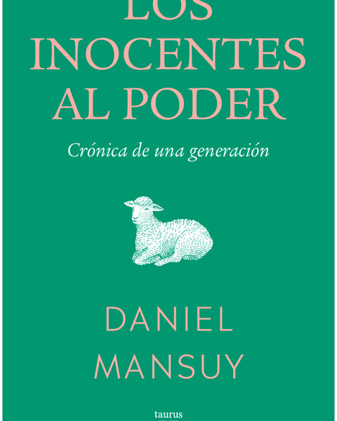 LOS INOCENTES AL PODER. CRÓNICA DE UNA GENERACIÓN