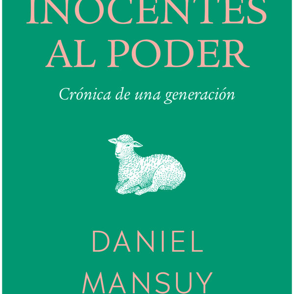LOS INOCENTES AL PODER. CRÓNICA DE UNA GENERACIÓN