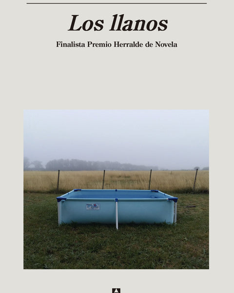 LOS LLANOS (FINALISTA PREMIO HERRALDE DE NOVELA 2020)