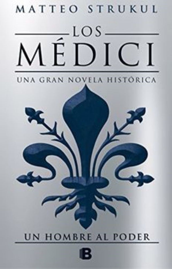LOS MEDICI. UN HOMBRE AL PODER (LOS MEDICI 2)