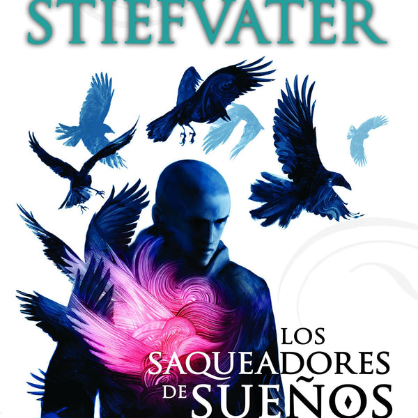LOS SAQUEADORES DE SUEÑOS (The Raven Boys 2)