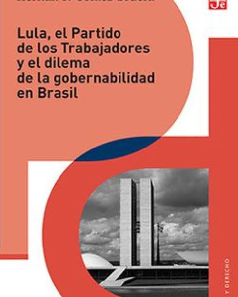 LULA, EL PARTIDO DE LOS TRABAJADORES Y EL DILEMA DE LA GOBERNABILIDAD