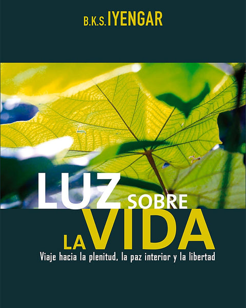 LUZ SOBRE LA VIDA: VIAJE HACIA LA PLENITUD, LA PAZ INTERIOR Y LA LIBERTAD