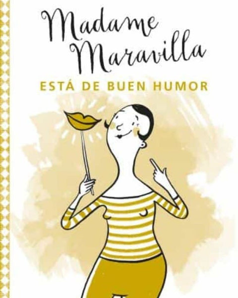 MADAME MARAVILLA ESTA DE BUEN HUMOR