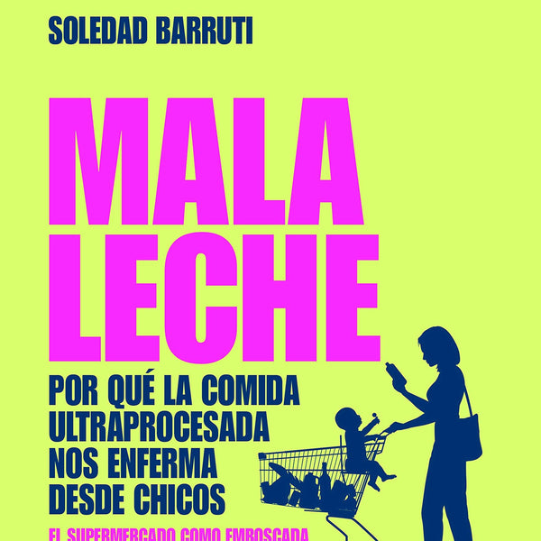 MALA LECHE. El Supermercado Como Emboscada