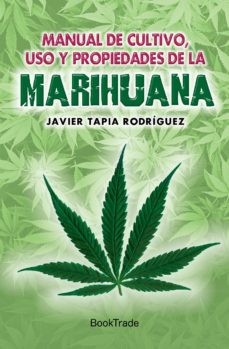 MANUAL DE CULTIVO Y PROPIEDADES DE LA MARIHUANA
