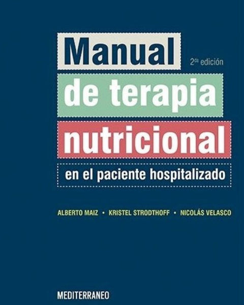 MANUAL DE TERAPIA NUTRICIONAL EN EL PACIENTE HOSPITALIZADO 2ED.