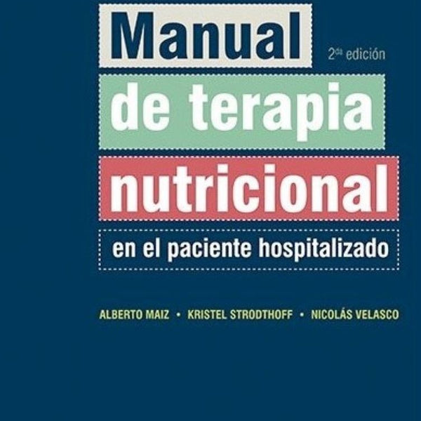 MANUAL DE TERAPIA NUTRICIONAL EN EL PACIENTE HOSPITALIZADO 2ED.