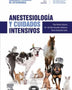 MANUAL VETERINARIA. ANESTESIOLOGIA Y CUIDADOS INTENSIVOS