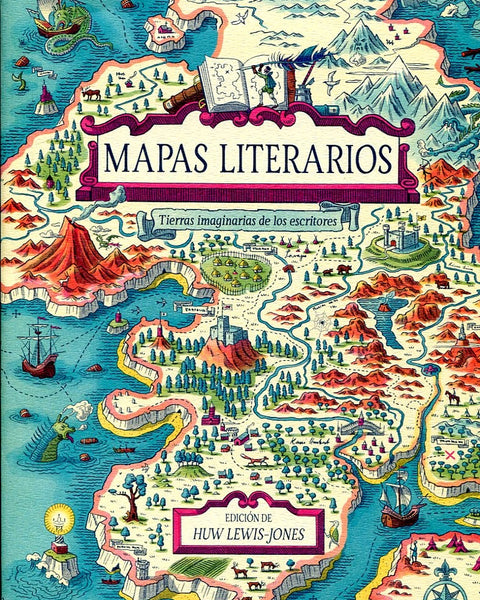 MAPAS LITERARIOS. TIERRAS IMAGINARIAS DE LOS ESCRITORES