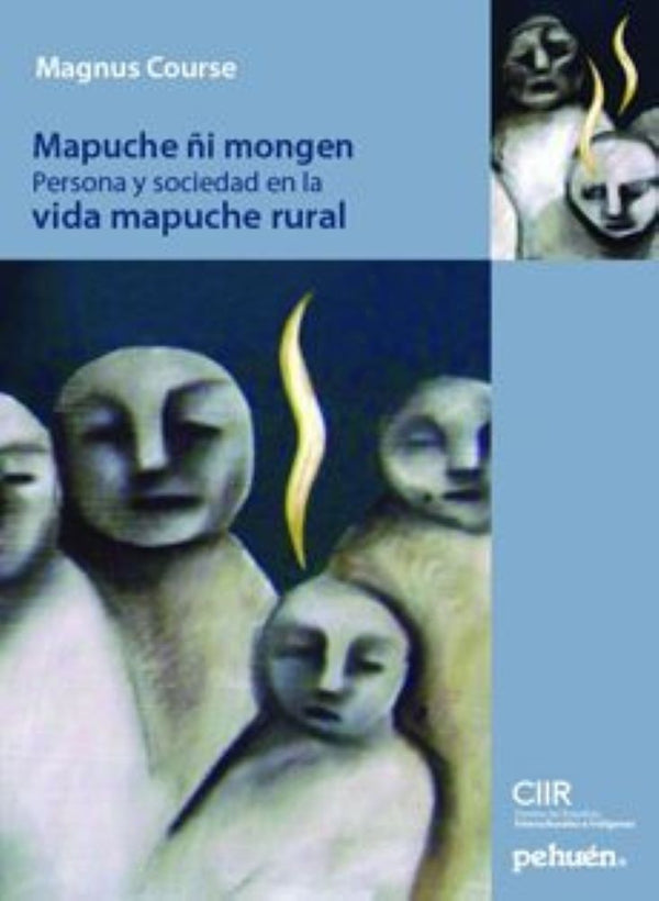 MAPUCHE ÑI MONGEN: PERSONA Y SOCIEDAD EN AL VIDA MAPUCHE RURAL