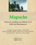MAPUCHE PROCESOS POLITICAS Y CULTURAS EN EL CHILE DEL BICENTENARIO