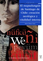 EL MAPUDUNGÚN DE SANTIAGO DE CHILE: CREACIÓN NEOLÓGICA Y VITALIDAD INT