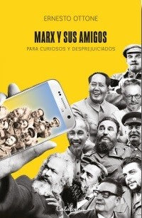 MARX Y SUS AMIGOS. Para Curiosos Y Desprejuiciados.