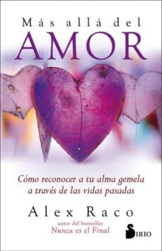 MAS ALLA DEL AMOR: COMO RECONOCER A TU ALMA GEMELA A TRAVES DE LAS VIDAS PASADAS