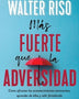 MAS FUERTE QUE LA ADVERSIDAD