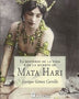 MATA HARI.  EL MISTERIO DE LA VIDA Y DE LA MUERTE DE