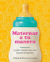 MATERNAR A TU MANERA
