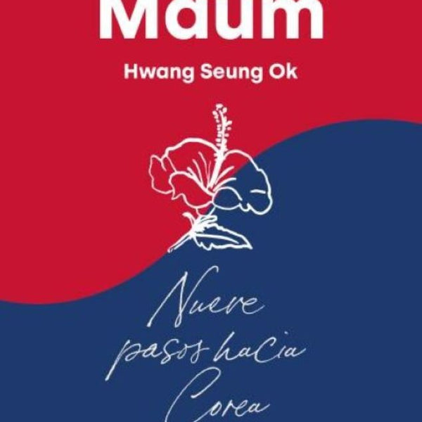 MAUM. NUEVE PASOS HACIA COREA