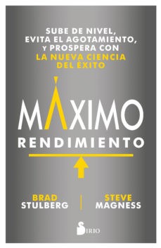 MAXIMO RENDIMIENTO: SUBE DE NIVEL, EVITE EL AGOTAMIENTO, Y PROSPERA CON LA NUEVA CIENCIA DEL EXITO