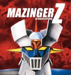 MAZINGER Z . LA ENCICLOPEDIA 1