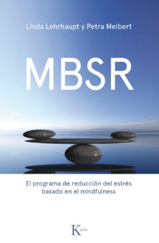 MBSR: EL PROGRAMA DE REDUCCION DEL ESTRES BASADO EN EL MINDFULNESS