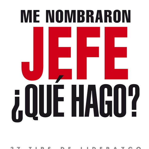 ME NOMBRARON JEFE QUE HAGO