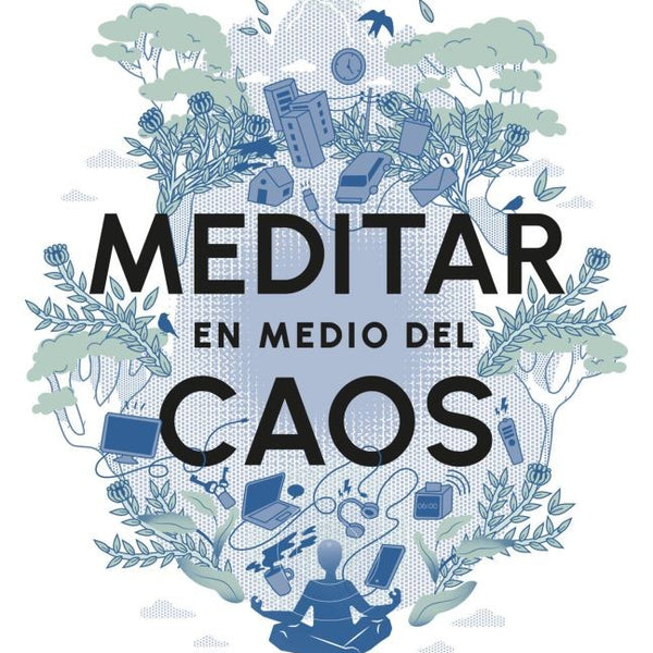 MEDITAR EN MEDIO DEL CAOS