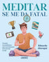 MEDITAR SE ME DA FATAL