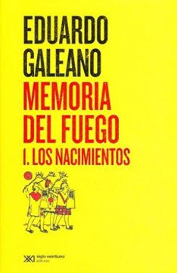 MEMORIA DEL FUEGO 1: LOS NACIMIENTOS