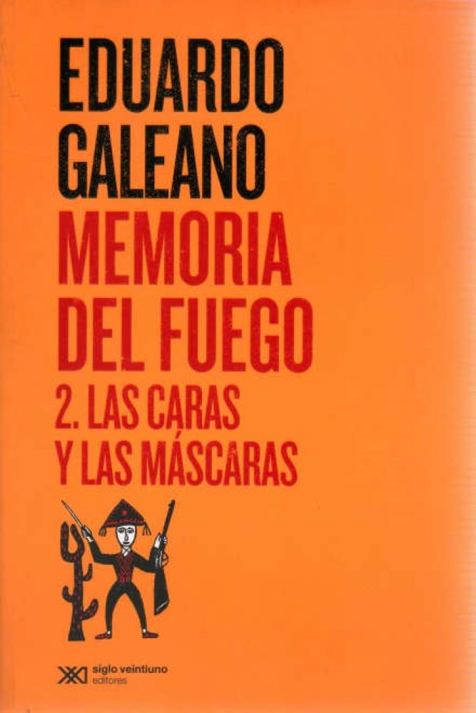 MEMORIA DEL FUEGO 2: LAS CARAS Y LAS MASCARAS