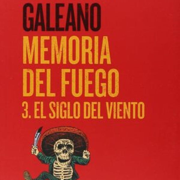 MEMORIA DEL FUEGO 3: EL SIGLO DEL VIENTO