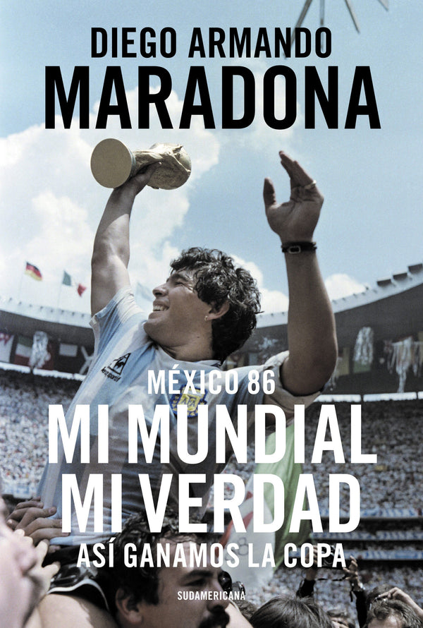 MEXICO 86, ASI GANAMOS LA COPA - DIEGO ARMANDO MARADONA