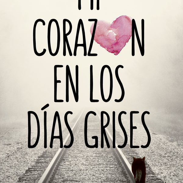 MI CORAZON EN LOS DIAS GRISES