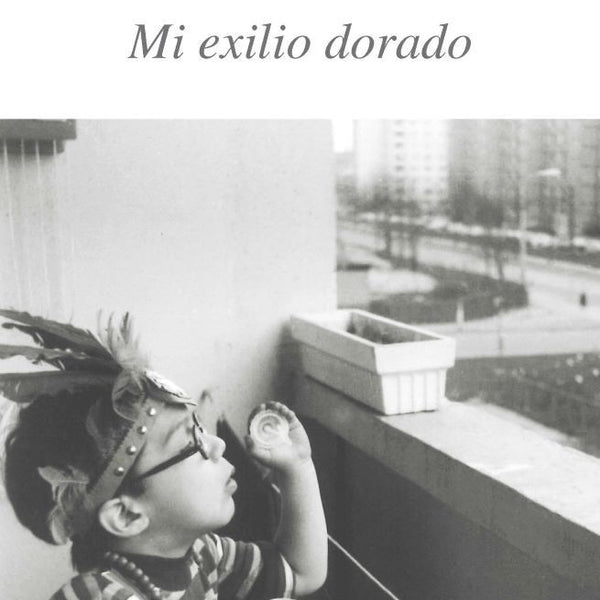 MI EXILIO DORADO