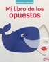 MI LIBRO DE LOS OPUESTOS PEQUEÑOS CURIOSOS