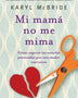 MI MAMA NO ME MIMA